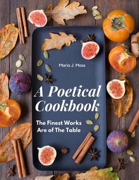 portada A Poetical Cookbook: The Finest Works Are of The Table (en Inglés)
