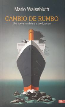 portada CAMBIO DE RUMBO: UNA NUEVA VIA CHILENA A LA EDUCACION