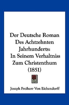 portada Der Deutsche Roman Des Achtzehnten Jahrhunderts: In Seinem Verhaltniss Zum Christenthum (1851) (en Alemán)
