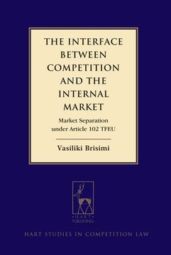 portada Interface Between Competition and the Internal Market: Market Separation Under Article 102 Tfeu (en Inglés)