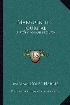 portada marguerite's journal: a story for girls (1875) a story for girls (1875) (en Inglés)