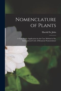 portada Nomenclature of Plants; a Text for the Application by the Case Method of the International Code of Botanical Nomenclature (en Inglés)