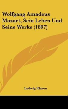 portada Wolfgang Amadeus Mozart, Sein Leben Und Seine Werke (1897) (en Alemán)