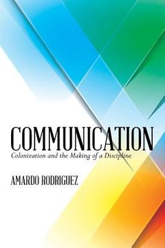 portada Communication: Colonization and the Making of a Discipline (en Inglés)