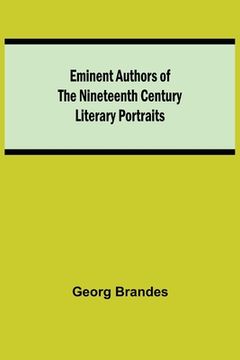 portada Eminent Authors of the Nineteenth Century: Literary Portraits 