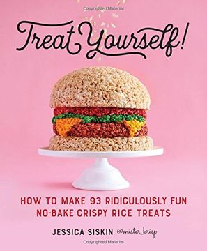 portada Treat Yourself!: How to Make 93 Ridiculously Fun No-Bake Crispy Rice Treats