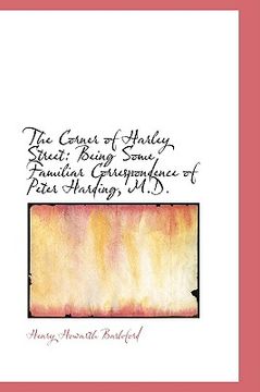 portada the corner of harley street: being some familiar correspondence of peter harding, m.d.