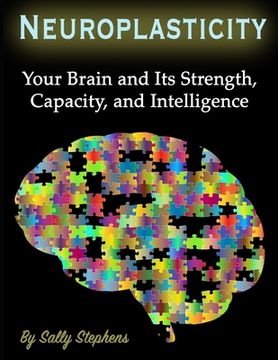 portada Neuroplasticity: Your Brain and Its Strength, Capacity, and Intelligence (en Inglés)