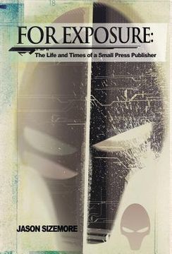 portada For Exposure: The Life and Times of a Small Press Publisher (in English)