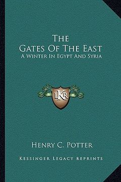 portada the gates of the east: a winter in egypt and syria