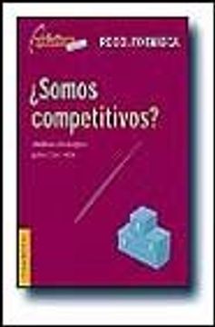 portada Somos Competitivos?: Analisis Estrategico Para Crear Valor: Teoria y Guia Practica Para Determinar La Posicion Competitiva de La Empresa: M (in Spanish)