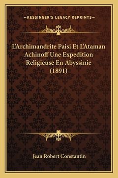 portada L'Archimandrite Paisi Et L'Ataman Achinoff Une Expedition Religieuse En Abyssinie (1891) (en Francés)