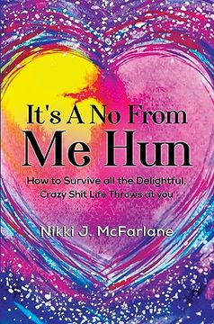 portada It's a no From me Hun: How to Survive all the Delightful, Crazy Shit Life Throws at you (en Inglés)