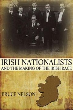 portada irish nationalists and the making of the irish race