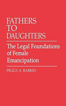 portada Fathers to Daughters: The Legal Foundations of Female Emancipation (en Inglés)