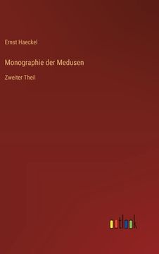 portada Monographie der Medusen: Zweiter Theil (en Alemán)