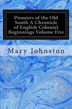 portada Pioneers of the Old South A Chronicle of English Colonial Beginnings Volume Five: in the Chronicles of America Series