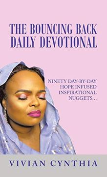 portada The Bouncing Back Daily Devotional: Ninety Day-By-Day Hope Infused Inspirational Nuggets. (en Inglés)