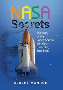 portada Nasa Secrets the Story of the Space Shuttle Vehicles- Launching Satellites (in English)