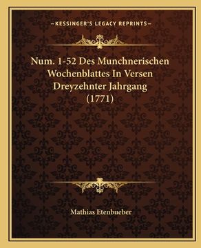 portada Num. 1-52 Des Munchnerischen Wochenblattes In Versen Dreyzehnter Jahrgang (1771) (en Alemán)