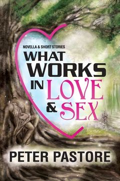 portada What Works in Love & Sex (en Inglés)