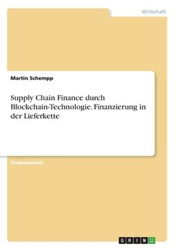 portada Supply Chain Finance durch Blockchain-Technologie. Finanzierung in der Lieferkette (in German)