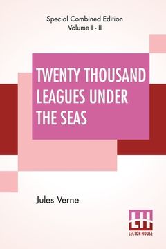 portada Twenty Thousand Leagues Under The Seas (Complete): An Underwater Tour Of The World, Translated From The Original French by F. P. Walter