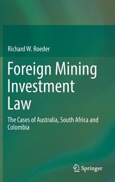 portada Foreign Mining Investment Law: The Cases of Australia, South Africa and Colombia (en Inglés)