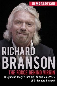 portada Richard Branson: The Force Behind Virgin: Insight and Analysis into the Life and Successes of Sir Richard Branson (en Inglés)