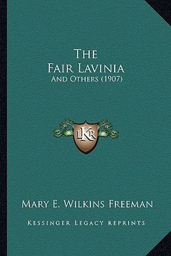 portada the fair lavinia the fair lavinia: and others (1907) and others (1907) (in English)
