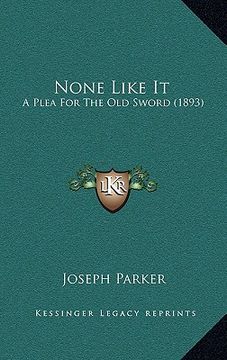 portada none like it: a plea for the old sword (1893) (en Inglés)