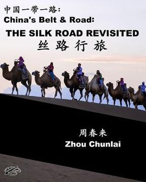 portada China's Belt & Road: THE SILK ROAD REVISITED: Chinese-English Bilingual (en Inglés)