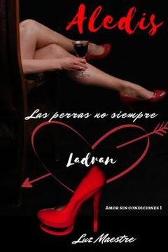 portada Aledis: Las Perras No Siempre Ladran (amor Sin Condiciones) (spanish Edition)