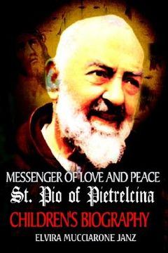 portada messenger of love and peace st. pio of pietrelcina: a children's biography (en Inglés)