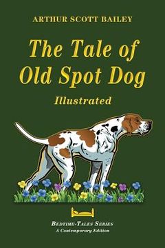 portada The Tale of Old Dog Spot - Illustrated (en Inglés)