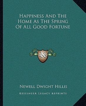 portada happiness and the home as the spring of all good fortune (en Inglés)
