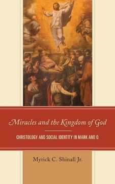 portada Miracles and the Kingdom of God: Christology and Social Identity in Mark and q (en Inglés)