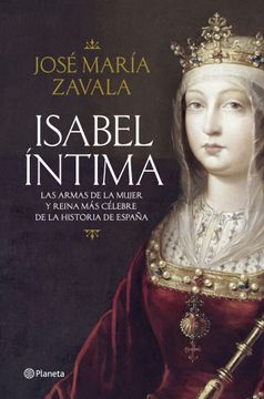 portada Isabel Íntima: Las Armas de la Mujer y Reina más Célebre de la Historia de España
