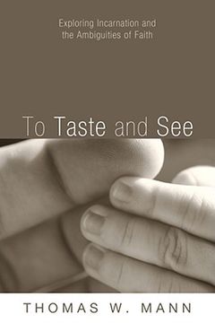 portada to taste and see: exploring incarnation and the ambiguities of faith (en Inglés)