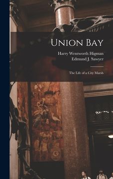 portada Union Bay: the Life of a City Marsh (en Inglés)