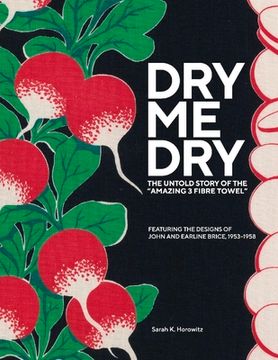 portada Dry-Me-Dry: The Untold Story of the 'Amazing 3 Fibre Towel' Volume 1 (in English)