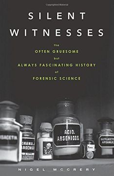 portada Silent Witnesses: The Often Gruesome but Always Fascinating History of Forensic Science (in English)