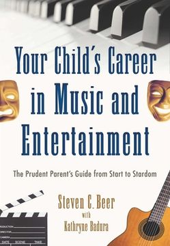 portada Your Child's Career in Music and Entertainment: The Prudent Parent's Guide from Start to Stardom (en Inglés)