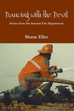 portada Dancing with the Devil: Stories from the Streator Fire Department (en Inglés)