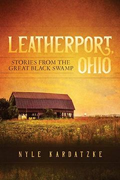 portada Leatherport, Ohio: Stories From the Great Black Swamp (en Inglés)