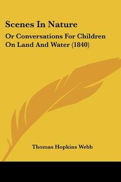 portada scenes in nature: or conversations for children on land and water (1840) (en Inglés)