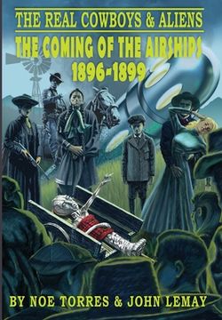 portada The Real Cowboys & Aliens: The Coming of the Airships (1896-1899) (en Inglés)
