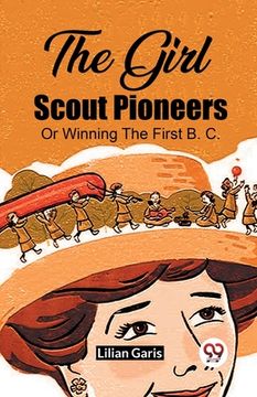 portada The Girl Scout Pioneers Or Winning The First B. C.