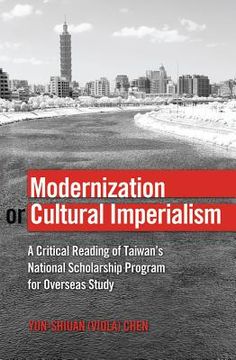 portada Modernization or Cultural Imperialism: A Critical Reading of Taiwan's National Scholarship Program for Overseas Study (en Inglés)
