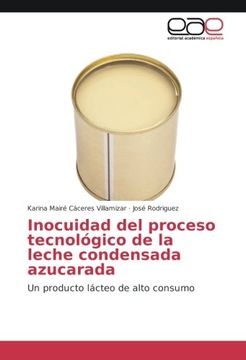 portada Inocuidad del proceso tecnológico de la leche condensada azucarada: Un producto lácteo de alto consumo (Spanish Edition)